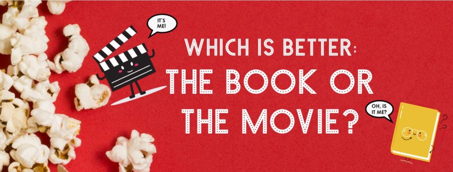 Which Is Better: The Book or the Movie?