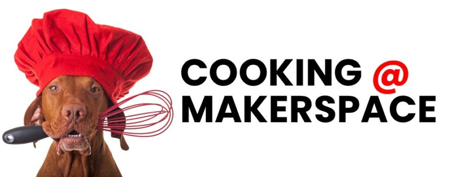 Cooking @ Makerspace